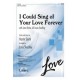 I Could Sing of Your Love Forever