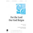 For the Lord Our God Reigns