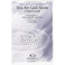 You Are God Alone (Not a God) (SAB)