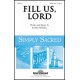 Fill Us Lord