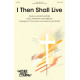 I Then Shall Live (SATB)