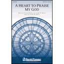 Heart to Praise My God, A