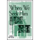 When We Seek Him