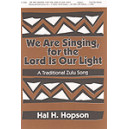 We Are Singing For the Lord Is Our Light