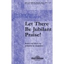 Let There Be Jubilant Praise
