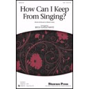 How Can I Keep From Singing