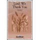 Lord We Thank You