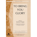 To Bring You Glory (Orch)