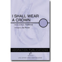 I Shall Wear a Crown (Acc. CD)