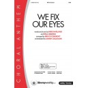 We Fix Our Eyes