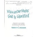 When In Our Music God is Glorified