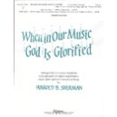 When In Our Music God Is Glorified Director/Organ Score)