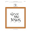 Give Me Jesus