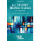 All the Glory Belongs to Jesus