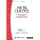 We Fix Our Eyes (Acc. CD)