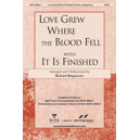 Love Grew Where the Blood Fell with It Is Finished (Acc. CD)