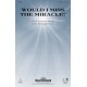 Would I Miss the Miracle (Orch)