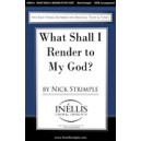 What Shall I Render to My God