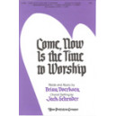 Come Now Is the Time to Worship