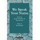 We Speak Your Name