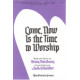 Come Now Is the Time to Worship