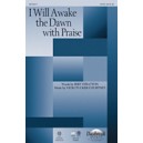 I Will Awake the Dawn with Priase