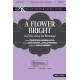 Flower Bright, A (Acc. CD)