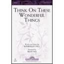 Think on These Wonderful Things
