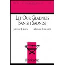 Let Our Gladness Banish Sadness