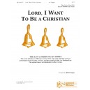 Lord I Want To Be A Christian