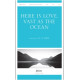 Here Is Love Vast as the Ocean