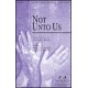 Not Unto Us