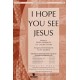 I Hope You See Jesus (Acc. CD)