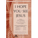 I Hope You See Jesus (Orch)