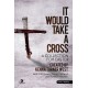 It Would Take a Cross (CD)