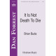 It Is Not Death To Die