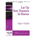 Lay Up Your Treasures In Heaven