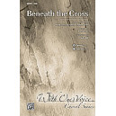 Beneath The Cross (SAB)