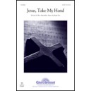 Jesus Take My Hand