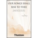 Our Songs Shall Rise to Thee