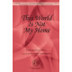 This World Is Not My Home