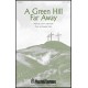 Green Hill Far Away, A