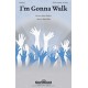 I'm Gonna Walk