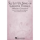 So Let Us Sing of Greater Things (Majora Canamus)