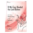 If We Ever Needed the Lord Before