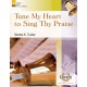 Tune My Heart to Sing Thy Praise