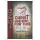 Christ Was Born For This (Rehearsal-Sop)