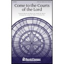 Come to the Courts of the Lord