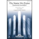Thy Name We Praise (Immortal Invisible) (Acc. CD)
