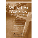 When Love Was Slain with Jesus Paid it All (Acc. CD)